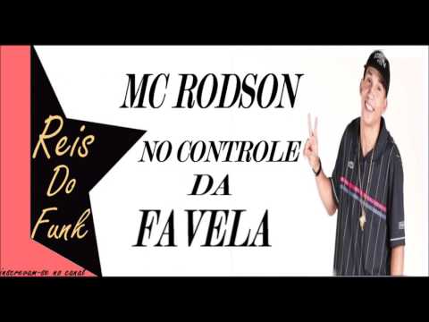 Mc Rodson - No controle da Favela(COM LETRA) Lançamento 2017