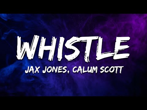 Jax Jones, Calum Scott - Whistle (Lyrics)