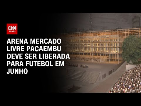 Arena Mercado Livre Pacaembu deve ser liberada para futebol em junho | BASTIDORES CNN