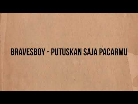 Bravesboy - Putuskan Saja Pacarmu (Official Lyrics Video)