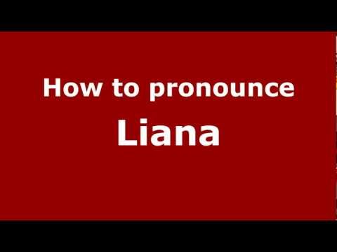 How to Pronounce Liana - PronounceNames.com