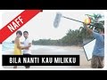 Naff - Bila Nanti Kau Milikku