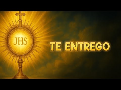 TE ENTREGO | CANTO DE ADORACIÓN | HAZ LO QUE QUIERAS CONMIGO | LETRA MÚSICA CATÓLICA | SUSCRÍBETE