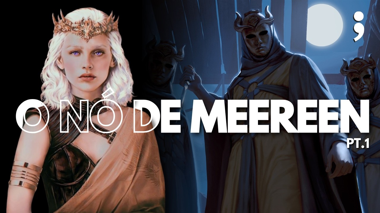 Revisitando o NÓ DE MEEREEN e o ARCO DE DAENERYS TARGARYEN em Game of Thrones | Pt. 01