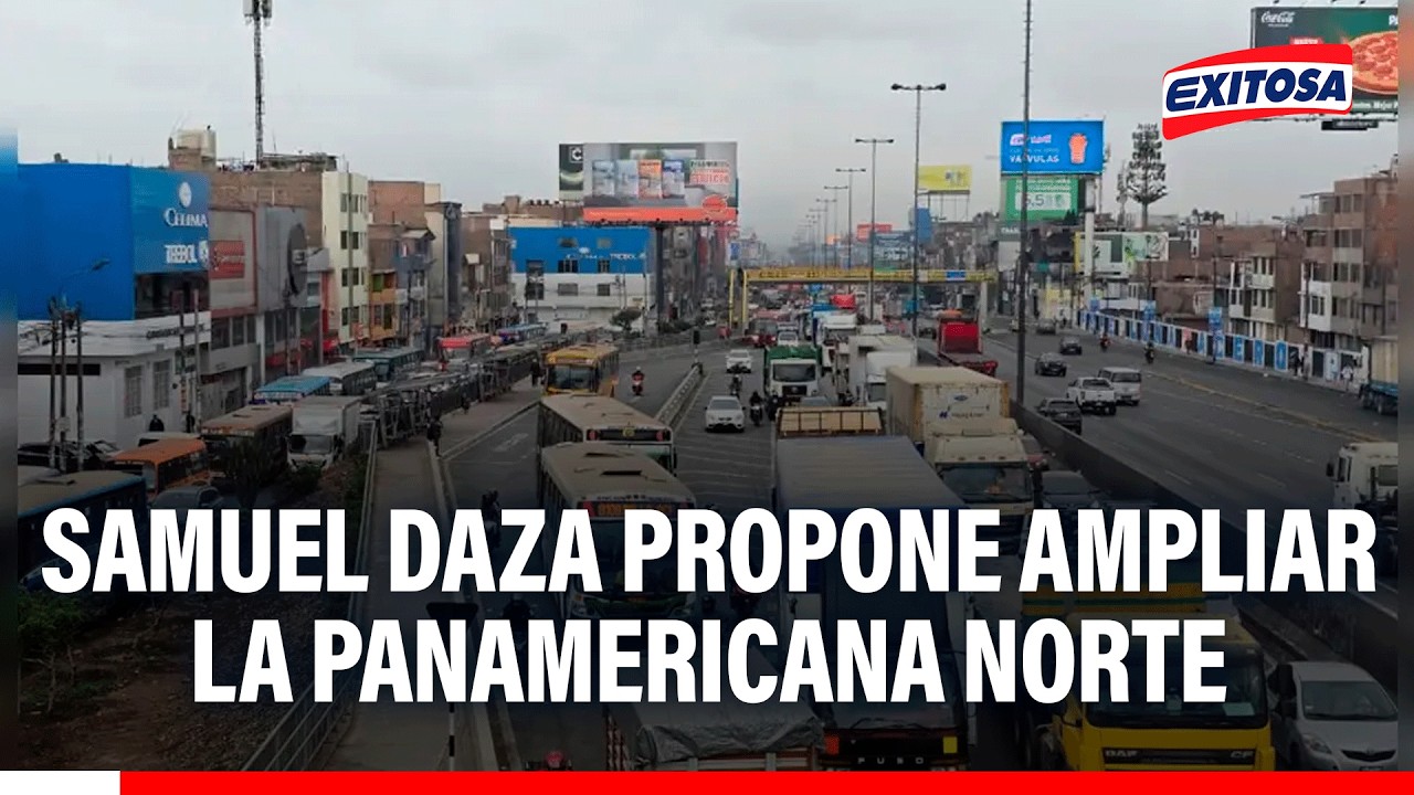 🔴🔵 Samuel Daza propone ampliar la Panamericana Norte para agilizar el tránsito