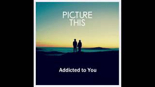 Addicted To You - Picture This cover