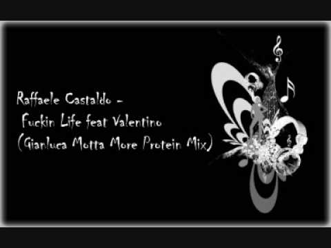Raffaele Castaldo - Fuckin Life feat Valentino (Gianluca Motta More Protein Mix)