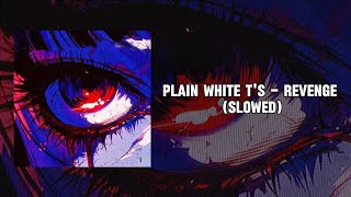 Plain White T's - Revenge (Slowed)