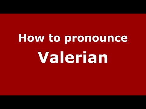 How to pronounce Valerian (Romanian/Romania)  - PronounceNames.com