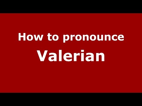 How to pronounce Valerian