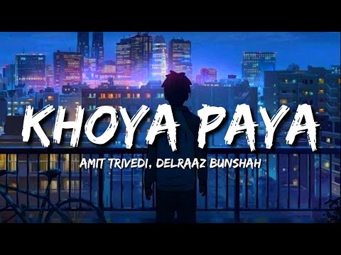 Khoya Paya (Lyrics) - Amit Trivedi, Delraaz Bunshah