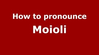 How to pronounce Moioli