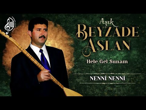Aşık Beyzade Aslan - Nenni Nenni