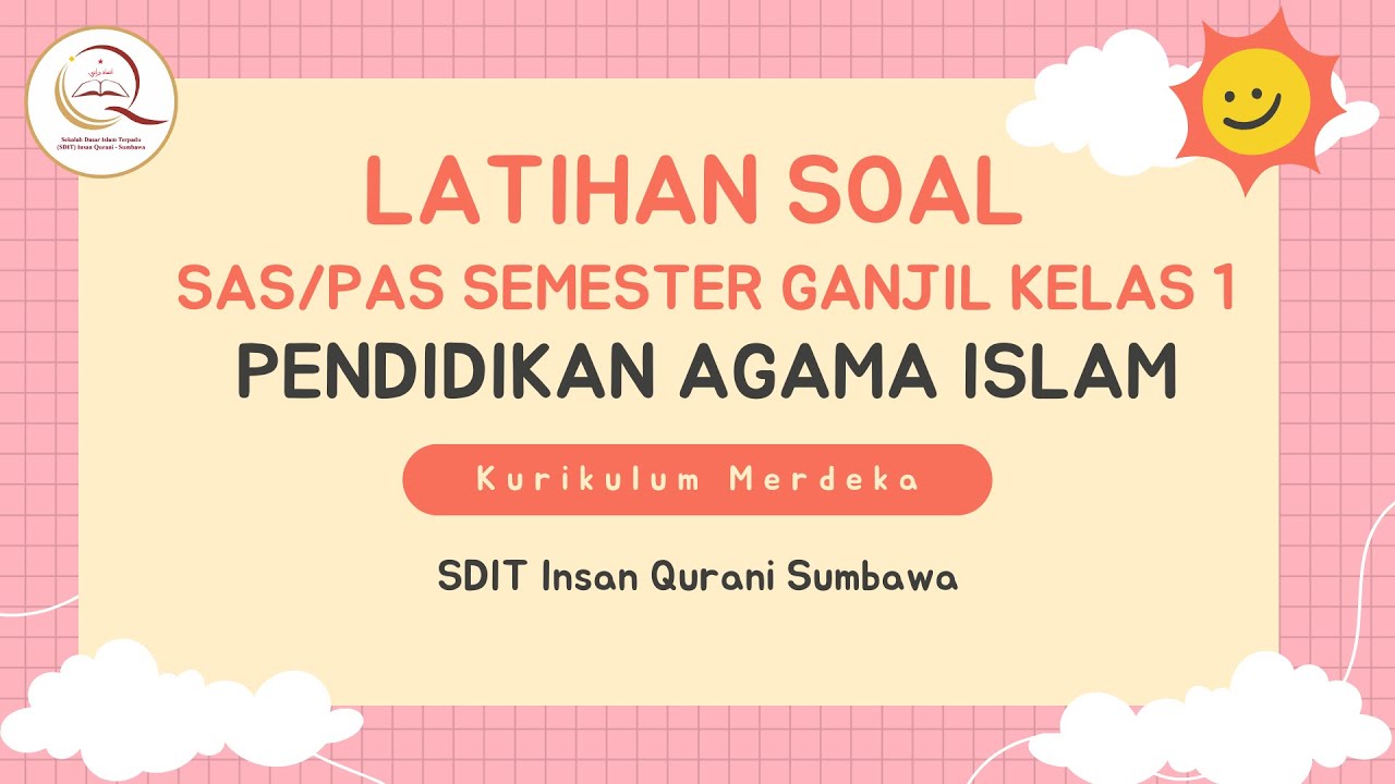 LATIHAN SOAL SAS/PAS SEMESTER GANJIL KELAS 1 SD PENDIDIKAN AGAMA ISLAM Kurikulum Merdeka | SDIT IQ