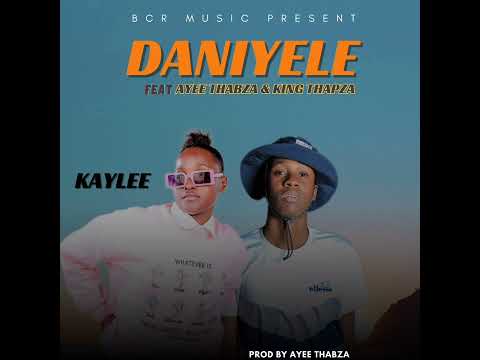Kaylee_Daniyele(Official audio)feat Ayee Thabza & King Thapza