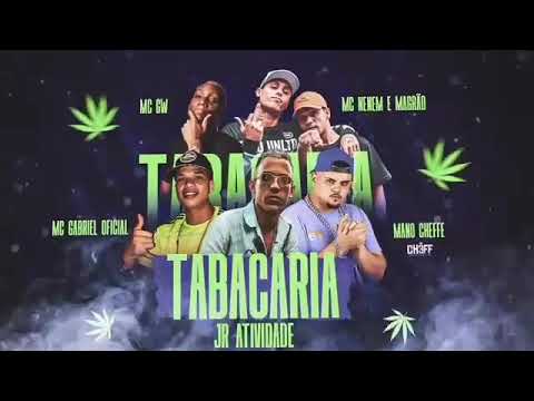 MC GABRIEL OFICIAL, MC JR ATIVIDADE E MANO CHEFFE FEAT : MC GW E MC'S NENEM & MAGRÃO - TABACARIA