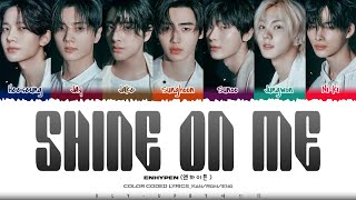 Download lagu ENHYPEN (エンハイプン) - 'Shine on Me' Lyrics (Color Coded Lyrics)_Kan/Rom/Eng mp3