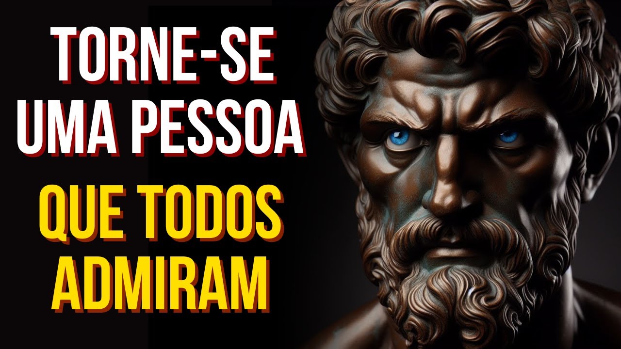 TORNE-SE UMA PESSOA QUE TODOS ADMIRAM: 5 Lições Práticas Estóicas para a Vida | Estoicismo