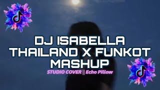 Download lagu Dj ISABELLA THAILAND X FUNKOT MASHUP VIRAL TIKTOK FULL BASS mp3
