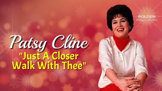 Patsy Cline - Just A Closer Walk With Thee (with Lyrics)