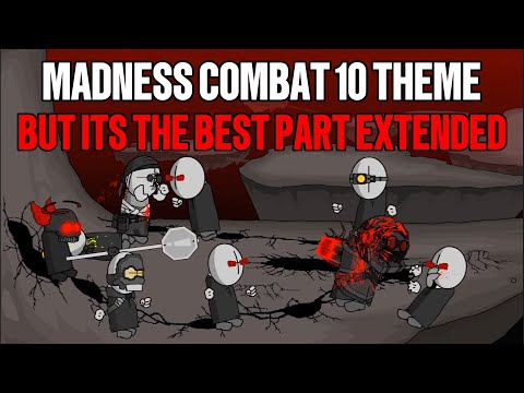 Madness Combat 10 Theme, Best Part Extended