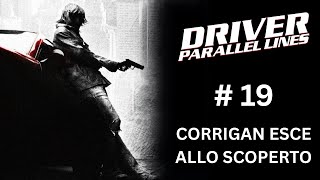DRIVER PARALLEL LINES #19 CORRIGAN ESCE ALLO SCOPERTO