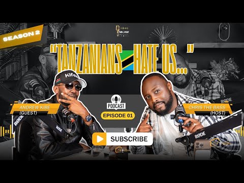 TUBONGE🎙️ S02, EP1 ft ANDREW KIBE  “TANZANIANS HATE US...”