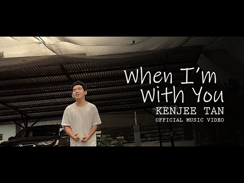 Kenjee Tan - When I'm With You (Official Music Video)