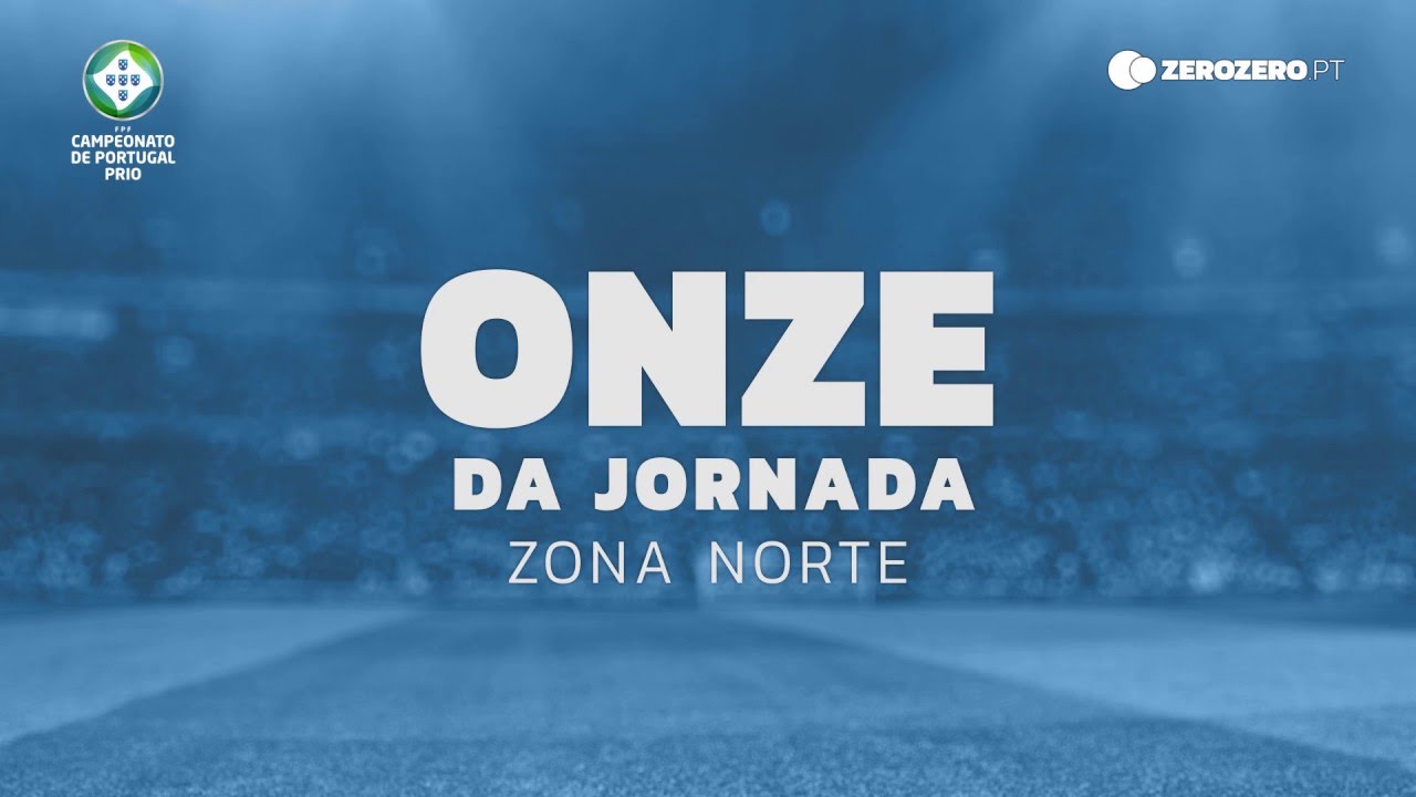 Onze da Jornada 6 - Zona Norte - Campeonato de Portugal Prio