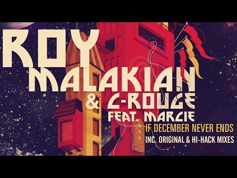 Roy Malakian & C-Rouge Feat Marcie - If December Never Ends (Hi-hack Remix)