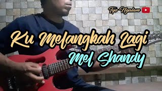 Download lagu MEL SHANDY - KU MELANGKAH LAGI // GUITAR COVER mp3