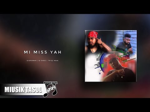 Siopsman - Mi Miss Yah (ft. B-Dabz & Trigz Man)