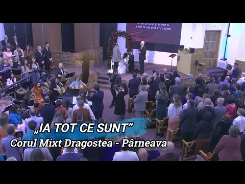 „IA TOT CE SUNT” - CORUL MIXT DRAGOSTEA, Pârneava