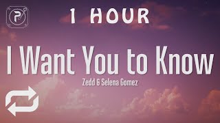 [1 HOUR 🕐 ] Zedd - I Want You To Know (Lyrics) ft Selena Gomez