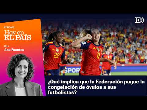 Reproducción asistida y deporte femenino: quién puede permitirse congelar óvulos
