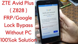 ZTE Avid Plus( Z828 ) FRP/Google Lock Bypass Without PC 100%OK Solution New Method