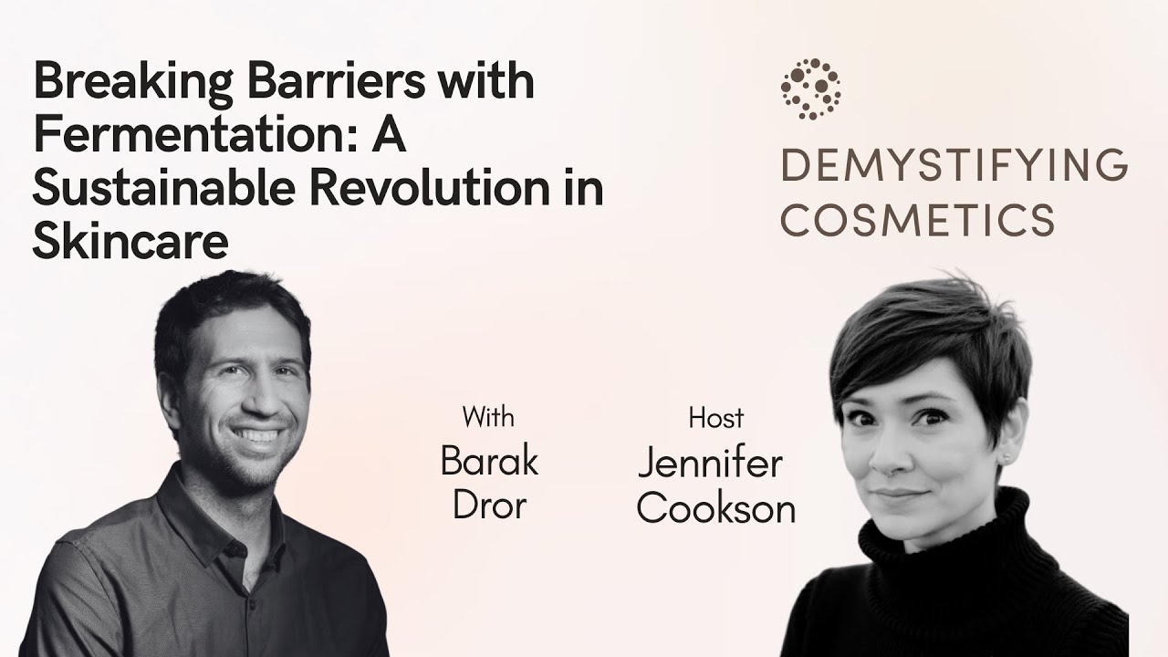 Breaking Barriers with Fermentation: A Sustainable Revolution in Skincare with Barak Dror