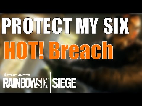 Rainbow Six Siege | Protect My Six - HOT! Breach