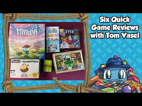 6 Quick Game Reviews - with Tom Vasel