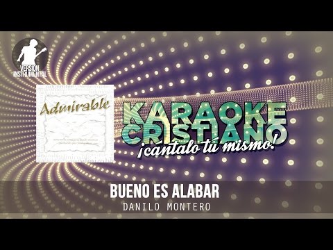 Bueno es alabar - Danilo Montero (Cantada)