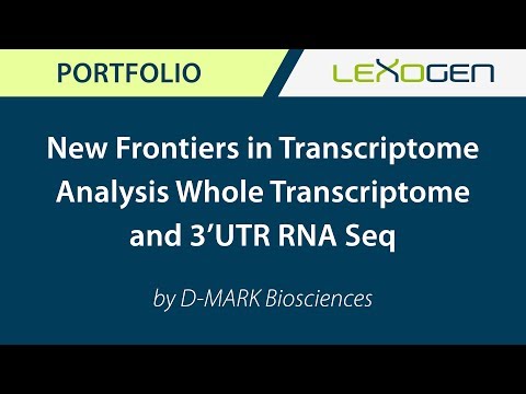 LEXOGEN DISTRIBUTOR: New Frontiers in Transcriptome Analysis Whole Transcriptome and 3’UTR RNA Seq