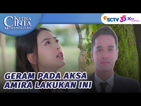 Geramm!! Amira Emosi Lihat Aksa Kegatelan | Ketika Cinta Memanggilmu - Episode 198