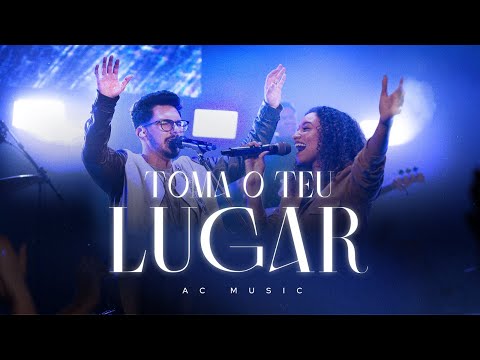Toma o Teu Lugar - Ao Vivo | AC Music