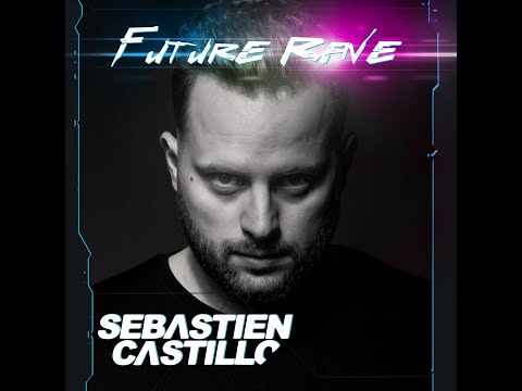 FUTURE RAVE RADIO SHOW #06 BY SEBASTIEN CASTILLO