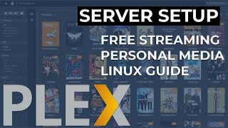Plex Media Server: The Ultimate Linux Setup Guide