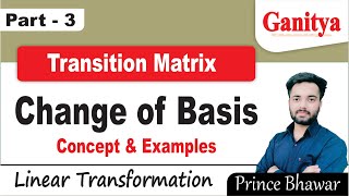 Change of Basis Linear Algebra | Transition Matrix | Linear Transformations