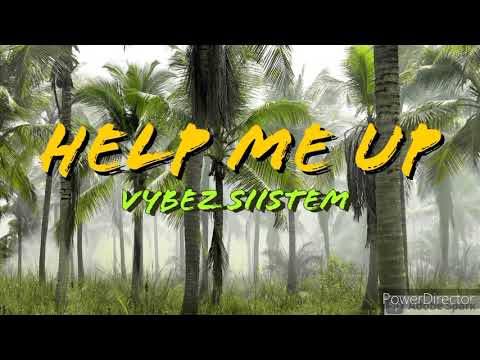 HELP ME UP | VYBEZ SIISTEM | JUSTIN WELLINGTON | 2021 rmx.