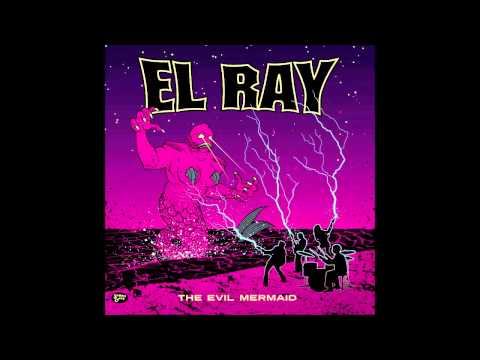 El Ray - Evil Mermaid (Full EP)