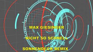 MAX GIESINGER - NICHT SO SCHNELL (SONNENDECK REMIX)