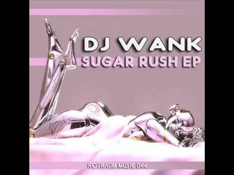 Dj Wank - Sugar Bumps (Rotraum Music)